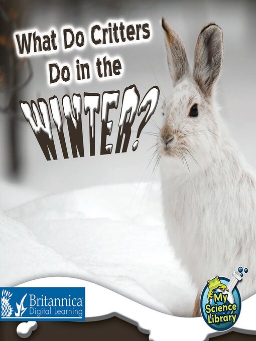 Title details for What Do Critters Do in the Winter? by Britannica Digital Learning - Available